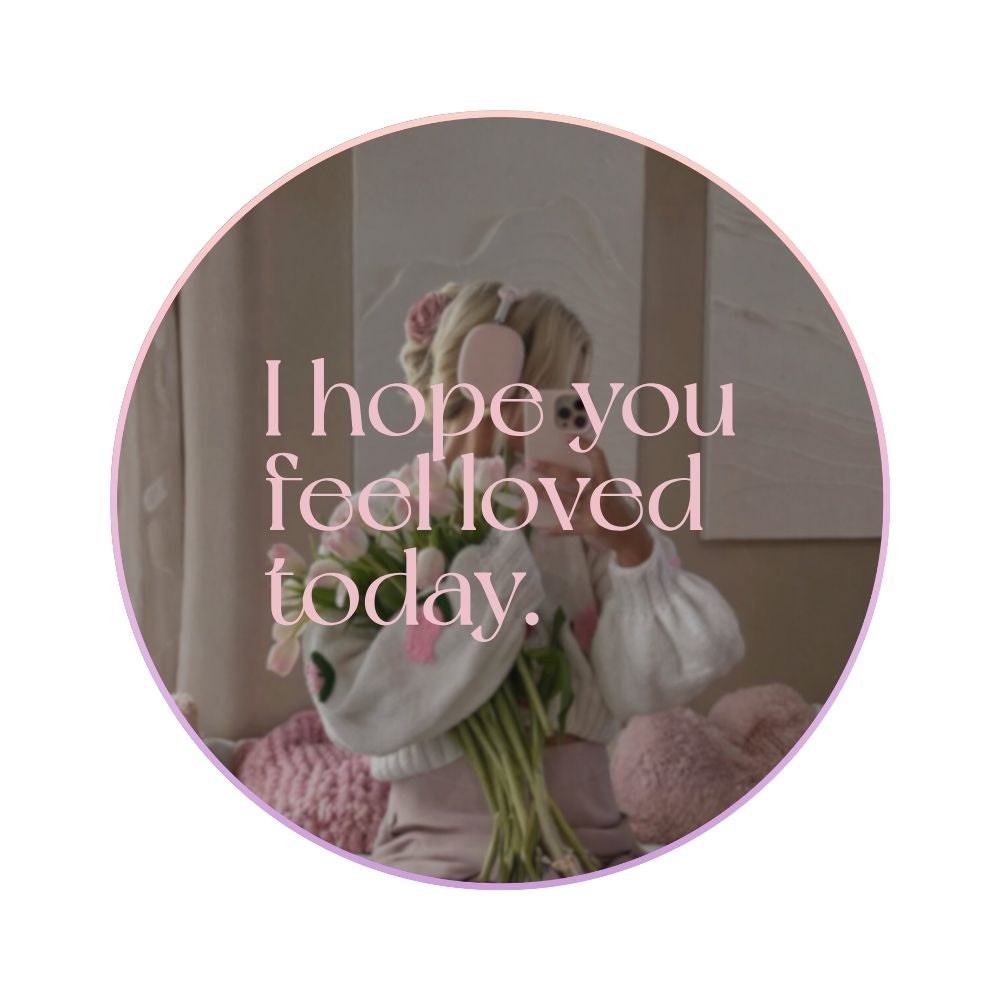 I Hope You Feel Loved Mirror Decal