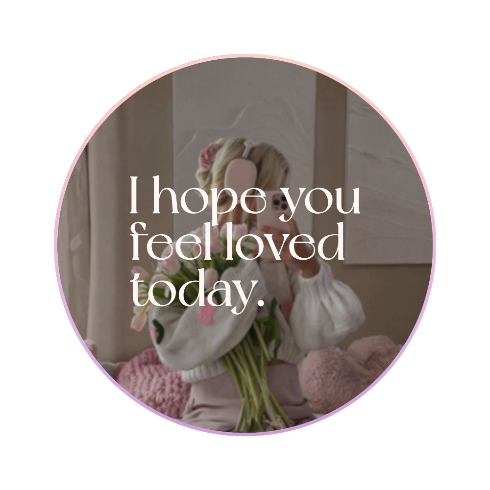 I Hope You Feel Loved Mirror Decal