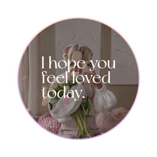 I Hope You Feel Loved Mirror Decal